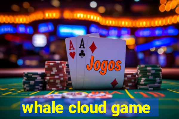 whale cloud game